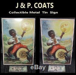 J & P COATS Vintage Metal Tin Sign WE NEVER FADE Collectible Black-Americana