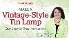 Step By Step Instructions To Make A Vintage Style Tin Lamp