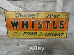 Vintage Original Whistle Beverage Tin Sign Thirsty Just Whistle Food For Thirst