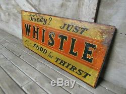 Vintage Original Whistle Beverage Tin Sign Thirsty Just Whistle Food For Thirst